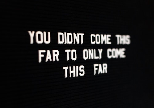 You Didn't Come This Far To Only Come This Far